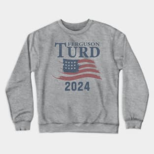 Turd Ferguson 2024 Crewneck Sweatshirt